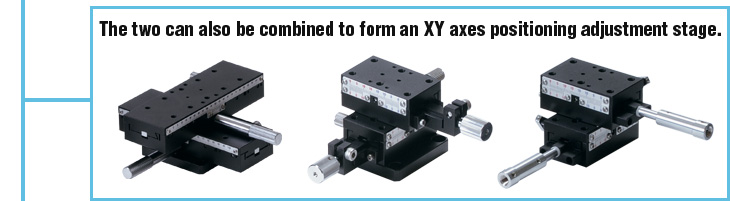 The two can also be combined to form an XY axes positioning adjustment stage.