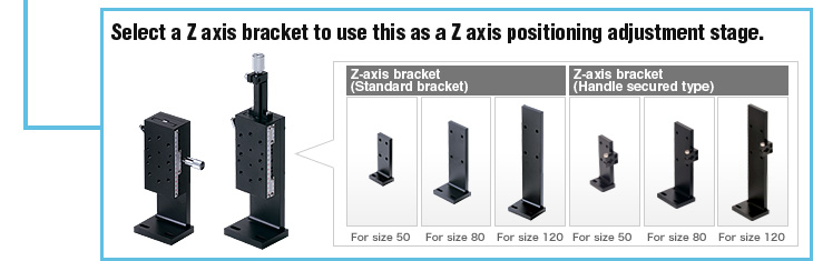 Select a Z axis bracket to use this as a Z axis positioning adjustment stage.